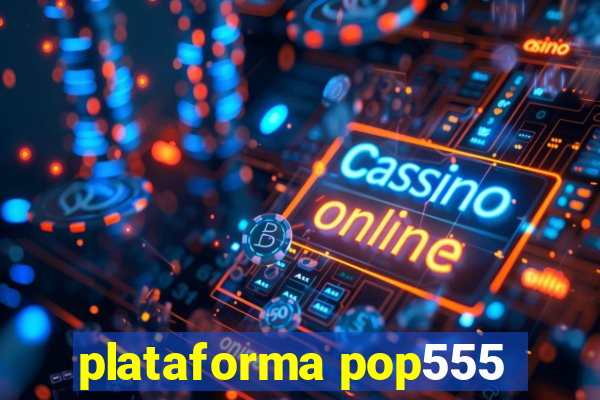 plataforma pop555